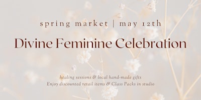Divine Feminine Celebration: Spring Wellness Market primary image