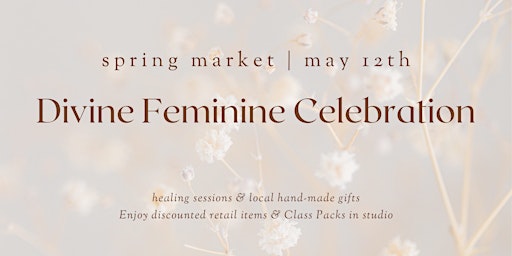 Immagine principale di Divine Feminine Celebration: Spring Wellness Market 