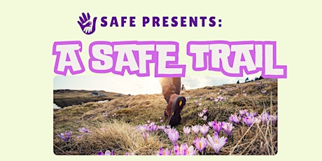 SAFE Presents: A SAFE Trail