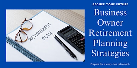 FREE WEBINAR on Business Owner Retirement Planning  Strategies