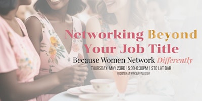 NETWORKING BEYOND YOUR JOB TITLE with WINC Buffalo primary image