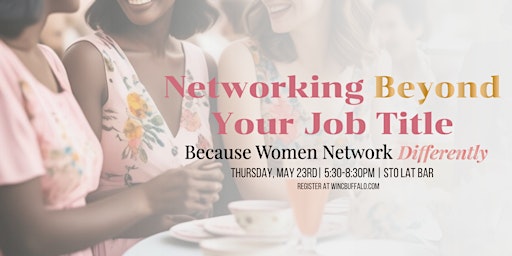 NETWORKING BEYOND YOUR JOB TITLE with WINC Buffalo primary image
