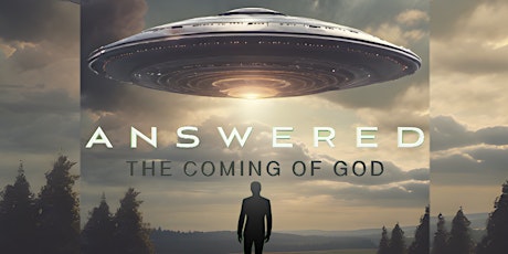 ANSWERED: THE COMING OF GOD