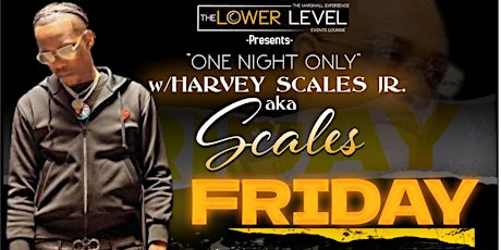 One Night Only w/ Harvey Scales Jr. aka Scales