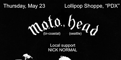 M.O.T.O. with HEAD + Nick Normal