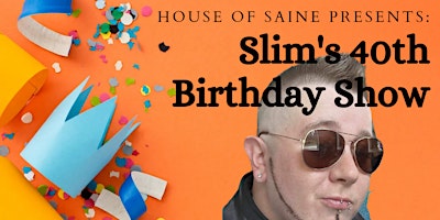 Slim's 40th Birthday Drag Show primary image