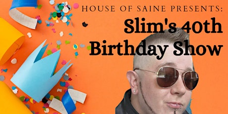 Slim's 40th Birthday Drag Show