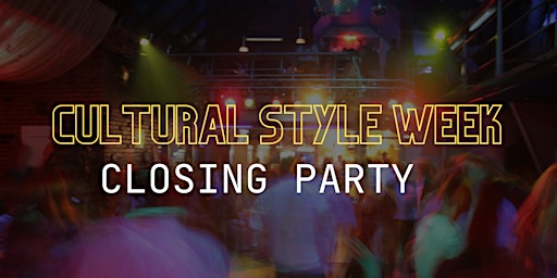 Imagem principal do evento Cultural Style Week Closing Party