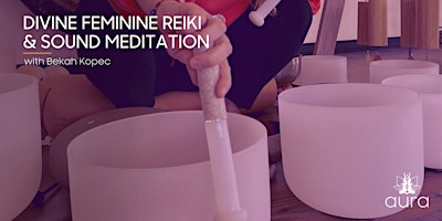 Imagem principal do evento Divine Feminine Guided Reiki & Sound Meditation