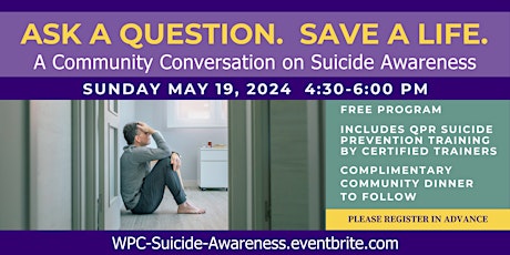 Ask a Question. Save a Life. A Community Conversation on Suicide Awareness.