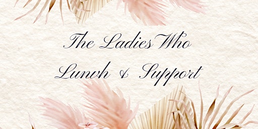 Imagem principal do evento The Ladies Who Lunch & Support