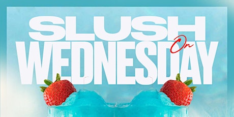 Slush on Wednesdays! $2 shots , $10 towers, $200 bottles free vip tables