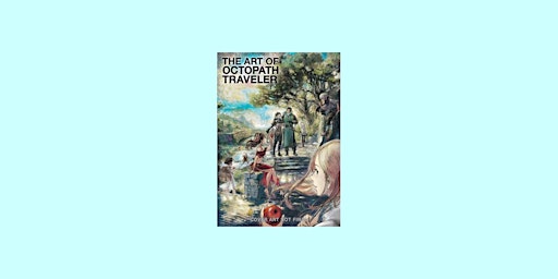 Primaire afbeelding van Download [PDF]] The Art of Octopath Traveler: 2016-2020 By Square Enix eBoo