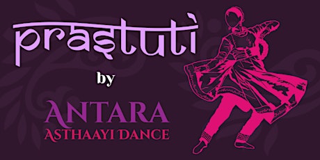 Prastuti - a kathak presentation by Antara Asthaayi Dance students