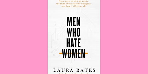 Imagen principal de [PDF] DOWNLOAD Men Who Hate Women BY Laura Bates EPub Download