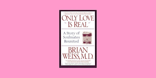 Primaire afbeelding van [Pdf] DOWNLOAD Only Love is Real by Brian L. Weiss epub Download