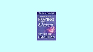 DOWNLOAD [epub]] The Power of a Praying Parent Book of Prayers BY Stormie O primary image