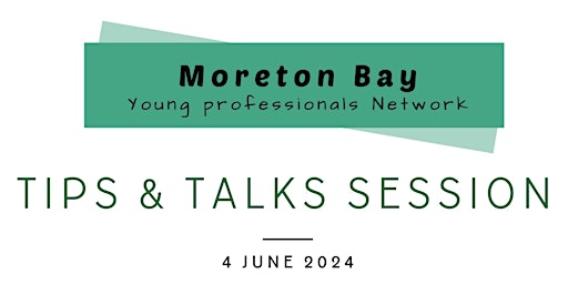 Imagem principal do evento Moreton Bay Young Professional Network - Tips & Talks Session