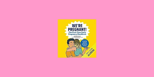 ePub [download] We're Pregnant! The First Time Dad's Pregnancy Handbook By primary image