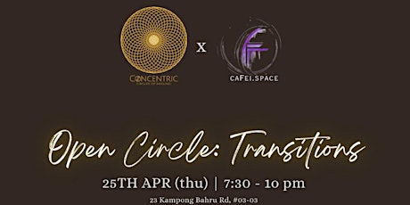 Open Circle: Transition (A purposeful & small group gathering themed on Transitions & Life Changes))