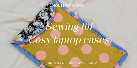 Sewing 101 - Cozy Laptop Cases