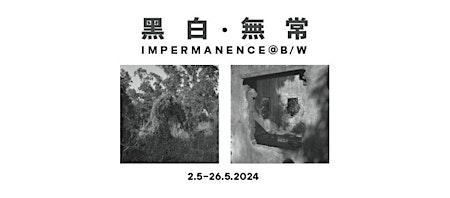 Imagen principal de 黑白•無常 Impermanence @ B/W