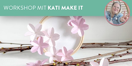 Workshop mit Kati Make It: Kirschblüten aus Papier