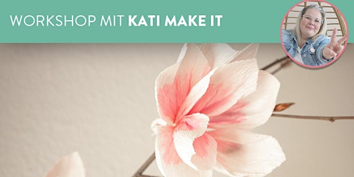 Hauptbild für Workshop mit Kati Make It: Zarte Blüten aus Papier