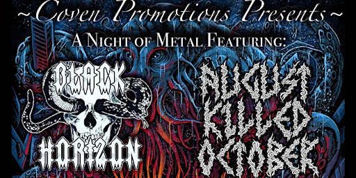 Coven Promotions Presents: Black Horizon, August Killed October & more!! primary image