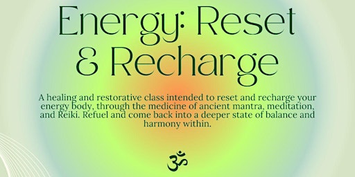 Immagine principale di Energy: Reset and Recharge Class | Reiki Healing & Mantra Meditation 