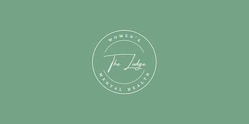 The Lodge: Women's Mental Health Support Group primary image