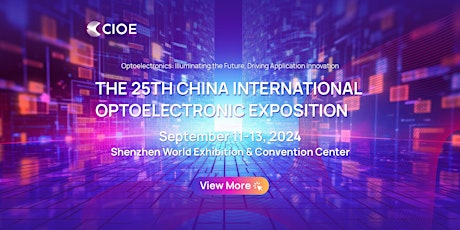 CIOE 2024 - The 25th China International Optoelectronic Exposition