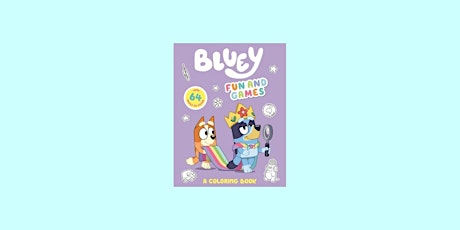 Download [Pdf]] Bluey: Fun and Games: A Coloring Book BY Penguin Young Read