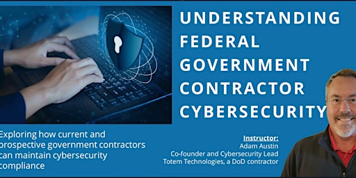 Imagem principal do evento Understanding Federal Government Contractor Cybersecurity Requirements