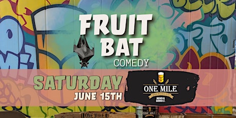 Fruit Bat Comedy at One Mile Brewery