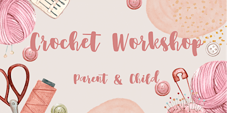 Crochet Workshop for Parent and Child (11–18 Yr Olds) – SMII20240611CPC