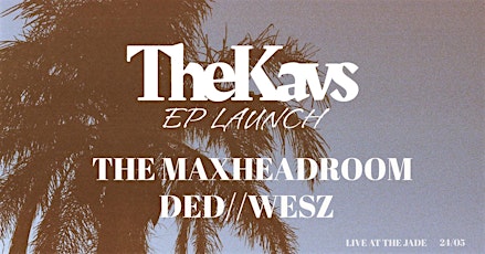THE KAVS EP LAUNCH - FT. THE MAX HEADROOM & DED//WESZ