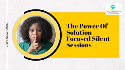 The Power Of Solution Focused Silent Sessions