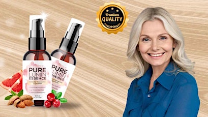 PureLumin Essence Customer Complaints Exposed! Review ALL the Facts!
