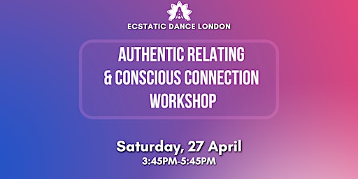 Imagem principal do evento Conscious Connections & Authentic Relating  Experience