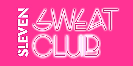 SLEVEN SWEAT CLUB (Friday Nights)