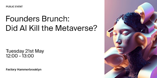 Primaire afbeelding van Founders Brunch: Did AI kill the Metaverse?