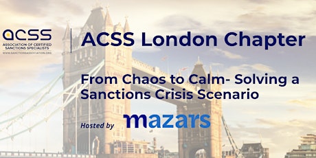 ACSS London Chapter:From Chaos to Calm- Solving a Sanctions Crisis Scenario