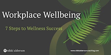 Webinar introducing Workplace Wellbeing: 7 Steps to Wellness Success