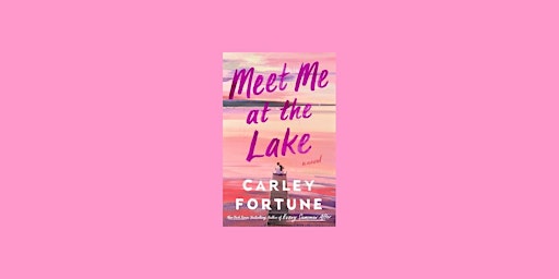 Image principale de Download [Pdf]] Meet Me at the Lake BY Carley Fortune ePub Download