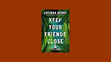 [EPub] download Keep Your Friends Close BY Lucinda Berry PDF Download primary image
