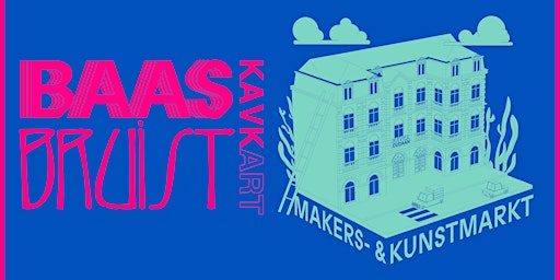 Imagem principal do evento BAAS BRUIST | MAKERS- & KUNSTMARKT // GRATIS