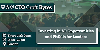 CTO Craft Bytes: Investing in AI – Opportunities and Pitfalls for Leaders primary image