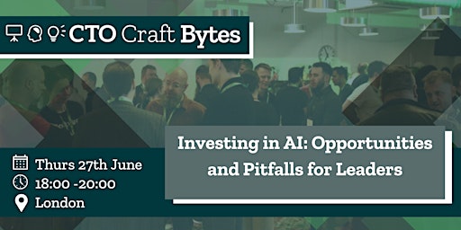 CTO Craft Bytes: Investing in AI – Opportunities and Pitfalls for Leaders primary image