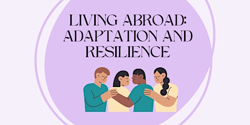 Imagem principal do evento Living Abroad: Adaptation and Resilience